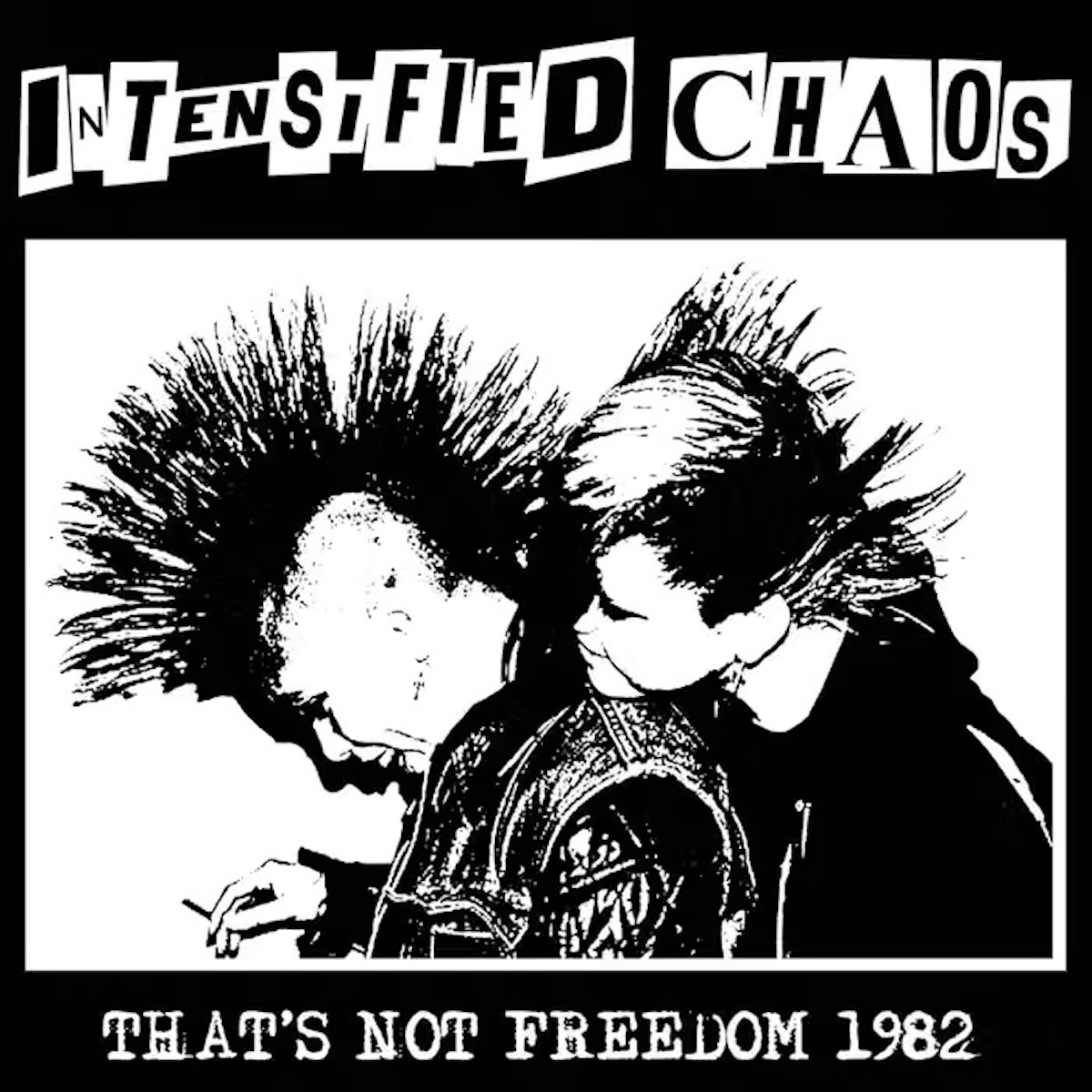 INTENSIFIED CHAOS - That's not Freedom 1982 LP (NR016)