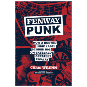 FENWAY PUNK: How a Boston Indie Label Scored Big on Baseball's Greatest Rivalry HARDCOVER BOOK