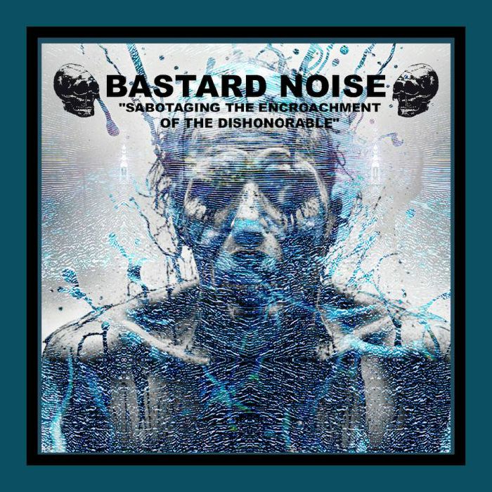 BASTARD NOISE - Sabotaging The Encroachment of The Dishonorable CD
