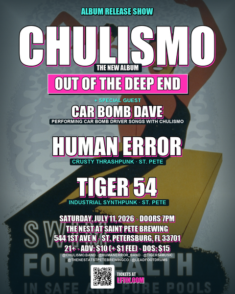 Chulismo 'Out of the Deep End' Release Show, Human Error, TIGER 54 at The Nest