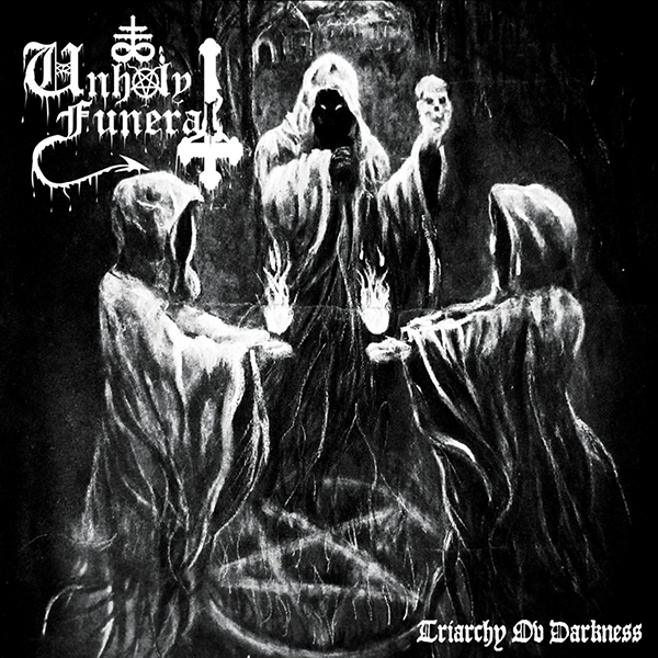 UNHOLY FUNERAL - Triarchy Ov Darkness