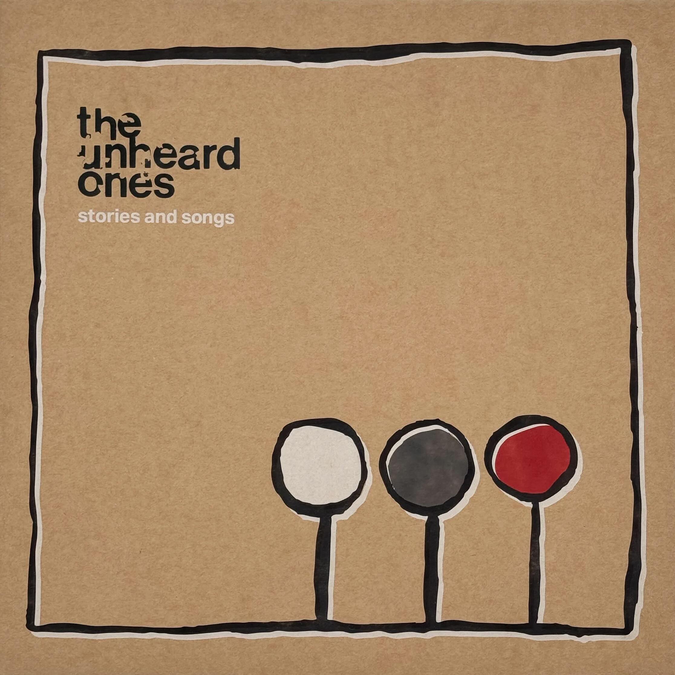 THE UNHEARD ONES - Stories and Songs LP
