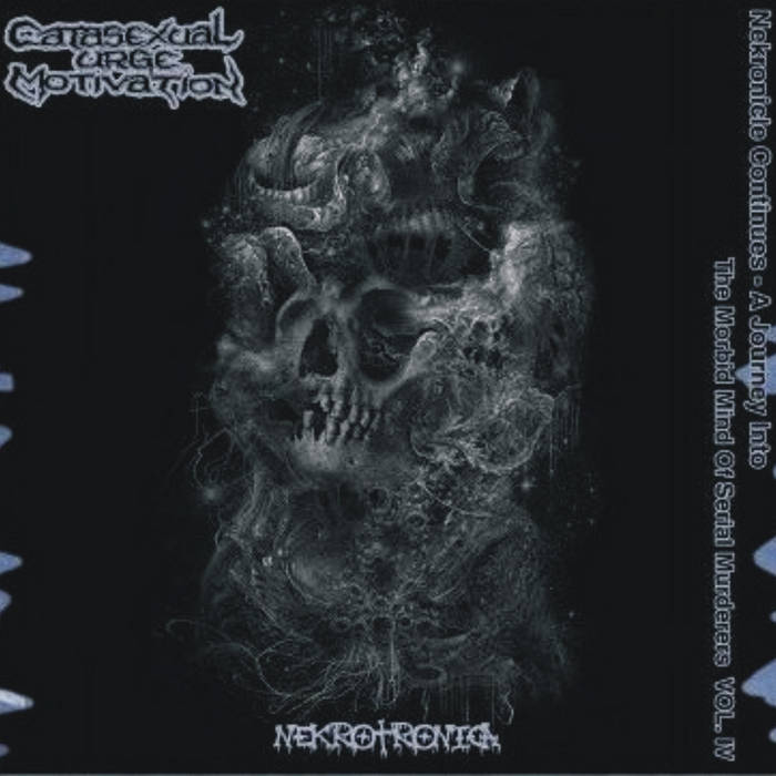 CATASEXUAL URGE MOTIVATION - Nekronicle Continues - A Journey Into The Morbid Minds Of Serial Murderers Vol 4