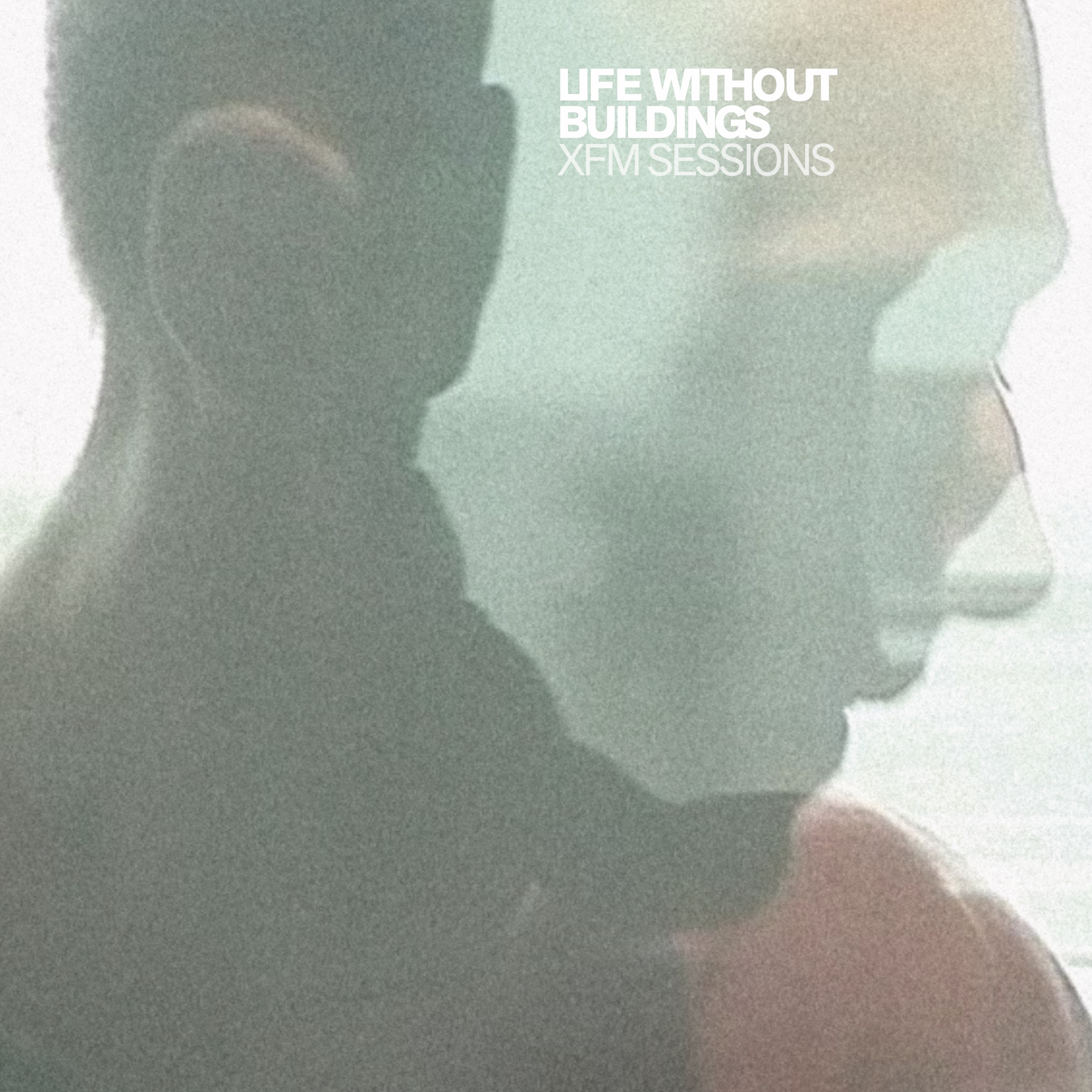 Life Without Buildings - XFM Sessions